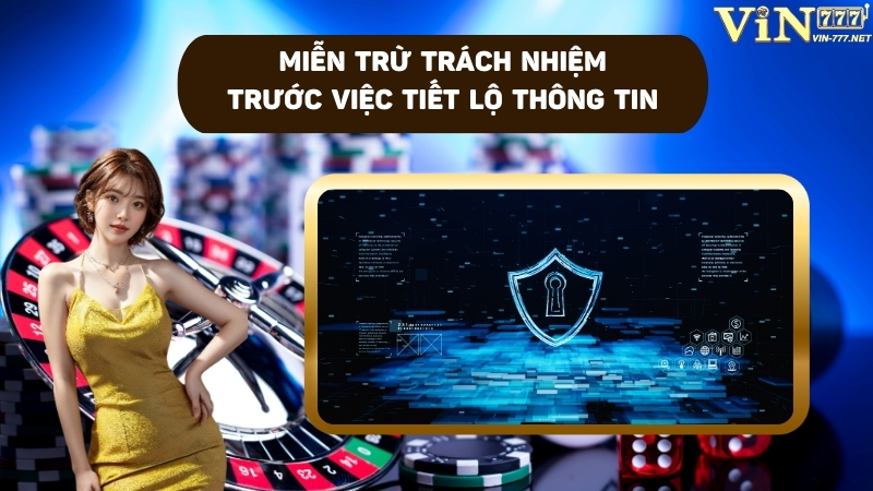 Nhà cái được miễn trừ trách nhiệm trước hành vi tự ý tiết lộ thông tin