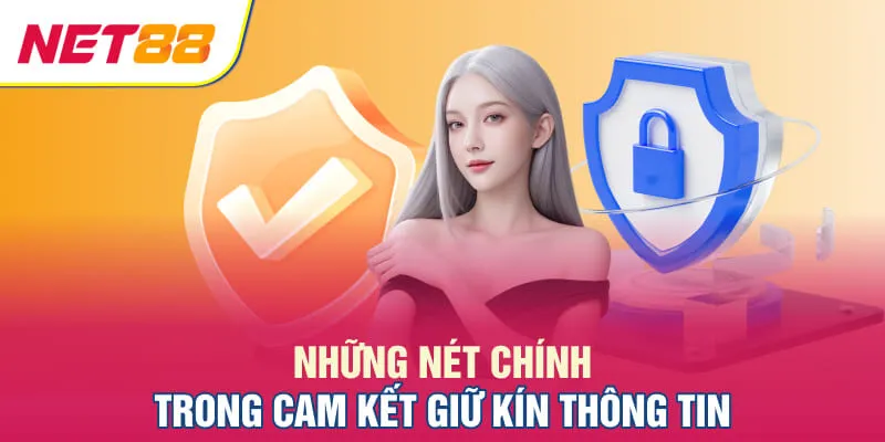 Những nét chính trong cam kết giữ kín thông tin
